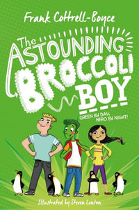 The Astounding Broccoli Boy : Green By Day, Hero By Night! - Frank Cottrell-Boyce