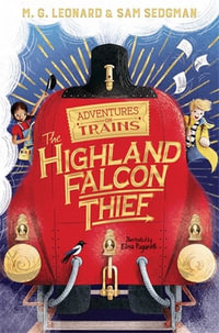 The Highland Falcon Thief : Adventures on Trains 1 - M. G. Leonard