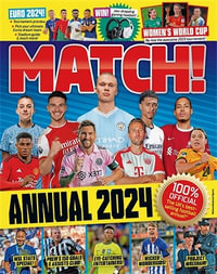 Match Annual 2024 : The Number One Soccer Annual for Fans Everywhere! - Match