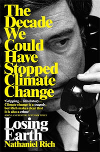 Losing Earth : The Decade We Could Have Stopped Climate Change - Matt Ruff