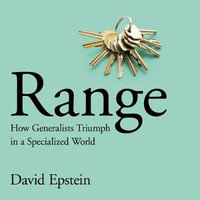 Range : How Generalists Triumph in a Specialized World - David Epstein