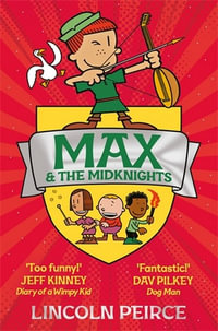 Max and the Midknights : Max and the Midknights - Lincoln Peirce