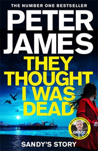 They Thought I Was Dead: Sandy's Story : From the Million Copy Bestselling Author of The Roy Grace Series - Peter James