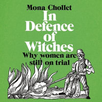 In Defence of Witches : Why women are still on trial - Alix Dunmore