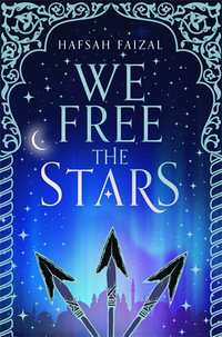 We Free the Stars : Sands of Arawiya: Book 2 - Hafsah Faizal