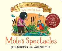 Mole's Spectacles : A lift-the-flap book - Julia Donaldson