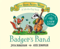 Badger's Band : Tales From Acorn Wood - Julia Donaldson