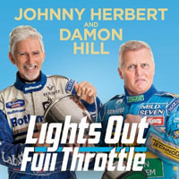 Lights Out, Full Throttle : The Good the Bad and the Bernie of Formula One - Damon Hill