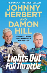 Lights Out, Full Throttle : The Good the Bad and the Bernie of Formula One - Damon Hill