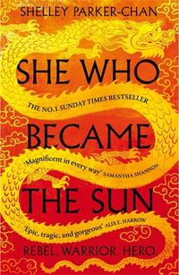 She Who Became the Sun : The Radiant Emperor - Shelley Parker-Chan