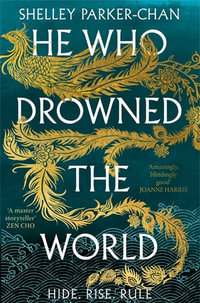 He Who Drowned the World : The Epic Sequel to the Sunday Times Bestselling Historical Fantasy She Who Became the Sun - Shelley Parker-Chan