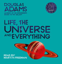 Life, The Universe and Everything (42nd Anniversary Edition) : Hitchhiker's Guide to the Galaxy: Book 3 - Douglas Adams