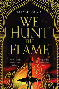 We Hunt the Flame : Sands of Arawiya: Book 1 - Hafsah Faizal