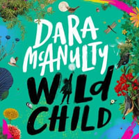 Wild Child : A journey through nature - Dara McAnulty
