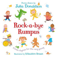 Rock-a-Bye Rumpus : Action Rhymes for the Very Young - Julia Donaldson