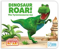 Dinosaur Roar! The Tyrannosaurus Rex : The World of Dinosaur Roar! - Jeanne Willis