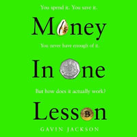 Money in One Lesson : How it Works and Why - James Macnaughton