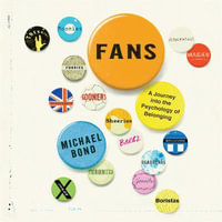 Fans : A Journey Into the Psychology of Belonging - Michael Bond