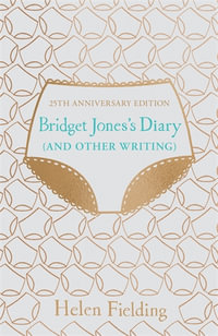 Bridget Jones's Diary (And Other Writing) - Helen Fielding