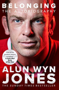 Belonging : The Autobiography - Alun Wyn Jones