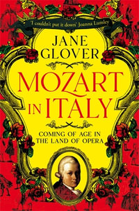 Mozart in Italy : Coming of Age in the Land of Opera - Jane Glover