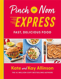 Pinch of Nom Express : Fast, Delicious Food - Kate and Kay Allinson