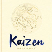 Kaizen : The Japanese Method for Transforming Habits, One Small Step at a Time - Sarah Harvey