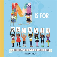 M is for Melanin : A Celebration of the Black Child - Macmillan Children's Books