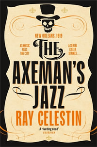 The Axeman's Jazz : City Blues Quartet: Book 1 - Ray Celestin