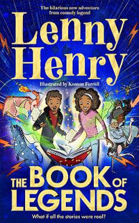 The Book of Legends : What if all the stories were real? - Sir Lenny Henry