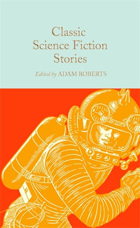 Classic Science Fiction Stories : Macmillan Collector's Library - Various