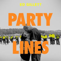 Party Lines : Dance Music and the Making of Modern Britain - Ed Gillett