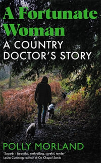 A Fortunate Woman : A Country Doctor's Story - Richard Baker