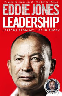 Leadership : Lessons From My Life in Rugby - Eddie Jones