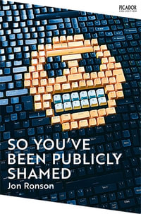 So You've Been Publicly Shamed : Picador Collection - Jon Ronson