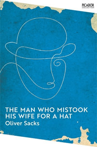 The Man Who Mistook His Wife for a Hat : Picador Collection - Oliver Sacks