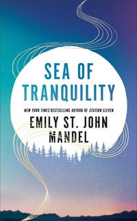 Sea of Tranquility : From the bestselling author of Station Eleven - Emily St. John Mandel