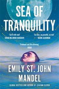 Sea of Tranquility : The instant Sunday Times bestseller from the author of Station Eleven - Emily St. John Mandel