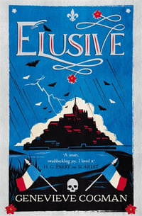 Elusive : an electrifying retelling of the Scarlet Pimpernel packed with magic and vampires! - Genevieve Cogman