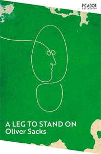 A Leg to Stand On : Picador Collection - Oliver Sacks