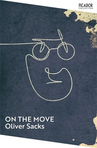 On the Move : A Life - Oliver Sacks