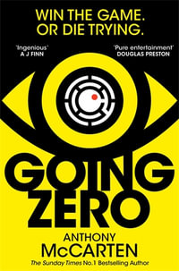 Going Zero : An Addictive, Ingenious Conspiracy Thriller from the No. 1 Bestselling Author of The Darkest Hour - Anthony McCarten