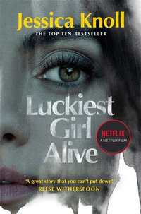 Luckiest Girl Alive : TV Tie-In - Jessica Knoll