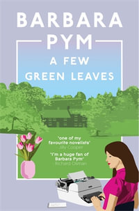 A Few Green Leaves - Barbara Pym