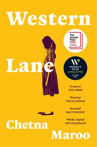 Western Lane : Shortlisted for the Booker Prize 2023 - Chetna Maroo