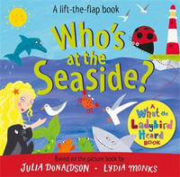 Who's at the Seaside? : A What the Ladybird Heard Book - Julia Donaldson