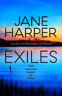 Exiles : The heart-pounding Aaron Falk thriller from the No. 1 bestselling author of The Dry and Force of Nature - Jane Harper