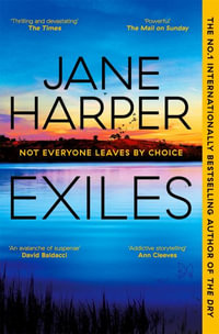 Exiles : The Page-turning Final Aaron Falk Mystery from the No. 1 Bestselling Author of The Dry and Force of Nature - Jane Harper