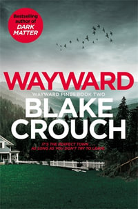 Wayward : Wayward Pines : Book 2 - Blake Crouch