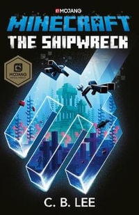 Minecraft : The Shipwreck - C.B. Lee